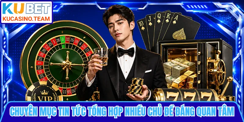 Chuyên mục tin tức tổng hợp nhiều chủ đề đáng quan tâm