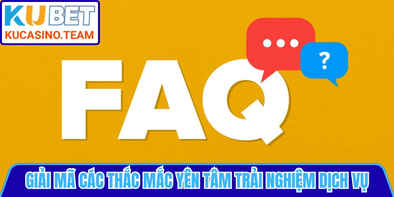 Giải mã các thắc mắc yên tâm trải nghiệm dịch vụ