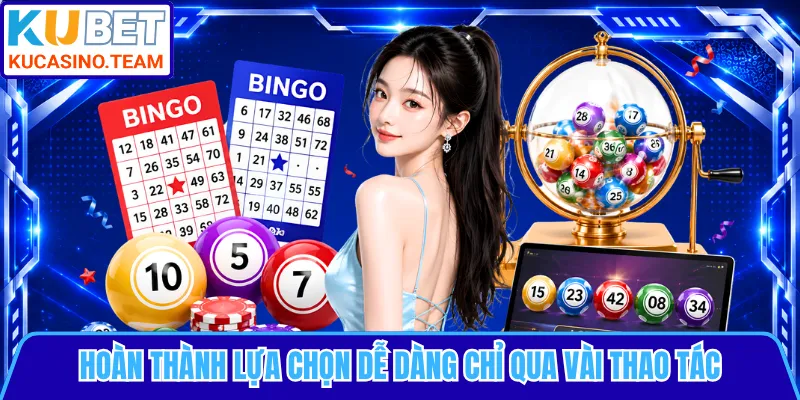 Hoàn thành lựa chọn dễ dàng chỉ qua vài thao tác