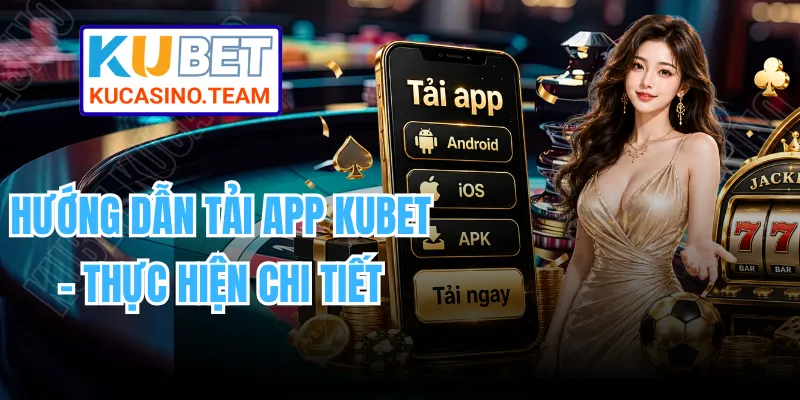 Hướng Dẫn Tải App KUBET