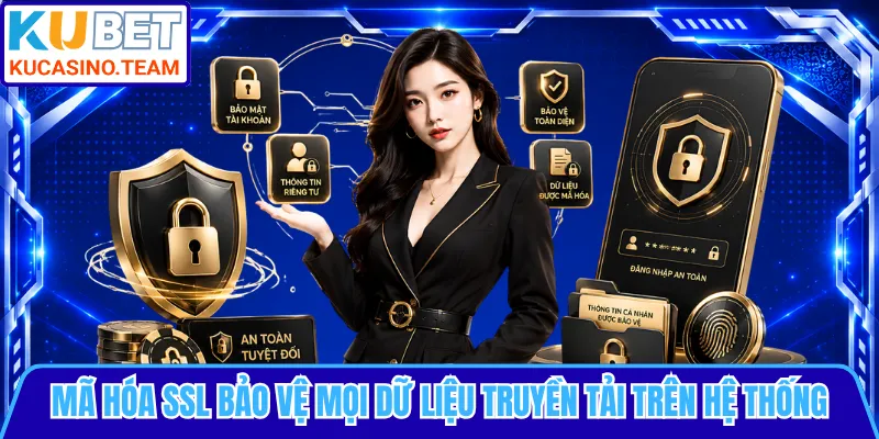 Mã hóa SSL bảo vệ mọi dữ liệu truyền tải trên hệ thống