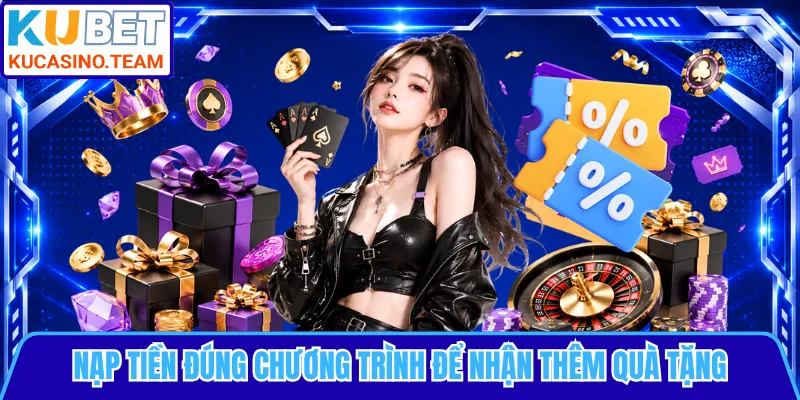 Nạp tiền đúng chương trình để nhận thêm quà tặng
