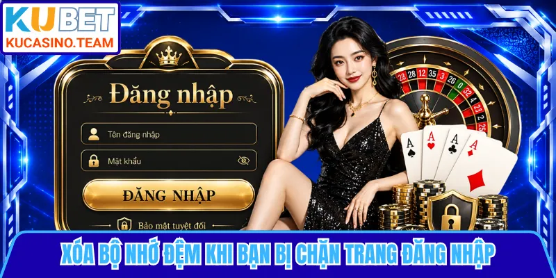 Xóa bộ nhớ đệm khi bạn bị chặn trang đăng nhập